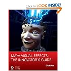 Maya Visual Effects: The Innovator's Guide by Eric Keller