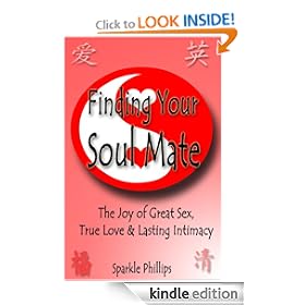 Finding Your Soul Mate - the joy of great sex, true love and lasting intimacy (Love and Money)