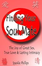 Click to Download Free Kindle Book -> Finding Your Soul Mate - the joy of great sex, true love and lasting intimacy (Love and Money)