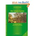 Der innere Garten: Ein achtsamer Weg zur pers�nlichen Ver�nderung