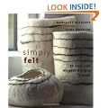 Simply Felt: 20 Easy and Elegant Designs in Wool