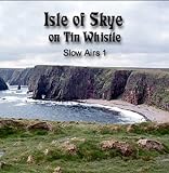 Isle of Skye Slow Airs on the Tin Whistle