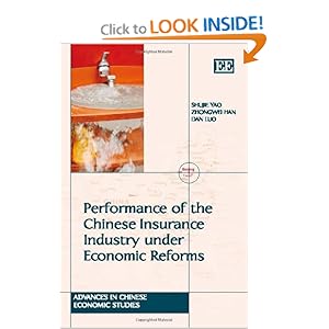 Performance of the Chinese Insurance Industry Under Economic Reforms (Advances in Chinese Economic Studies) Shujie Yao, Zhongwei Han and Dan Luo