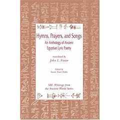 Hymns, Prayers, and Songs: An Anthology of Ancient Egyptian Lyric Poetry (Writings from the Ancient World)