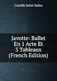 Javotte: Ballet En 1 Acte Et 3 Tableaux (French Edition)