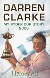 Heroes All: My 2006 Ryder Cup Story