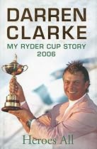 Heroes All: My 2006 Ryder Cup Story