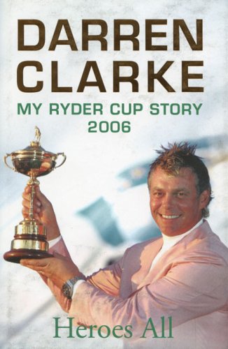 Heroes All: My 2006 Ryder Cup Story