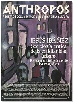 Jesús Ibáñez. Sociología crítica de la cotidianidad urbana. Por una sociología de los márgenes (Spanish Edition) Jesús Ibáñez. Sociología crítica de la cotidianidad urbana. Por una sociología de los márgenes (Spanish Edition)