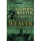 Weaver: Time's Tapestry, Book Four (Time's Tapestry) by Stephen Baxter