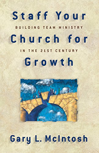 Staff Your Church for Growth: Building Team Ministry in the 21st Century