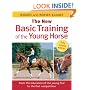The New Basic Training of the Young Horse: From the Education of the Young Foal to the First Competition