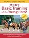 The New Basic Training of the Young Horse: From the Education of the Young Foal to the First Competition