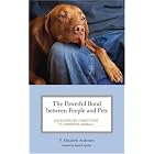 The Powerful Bond between People and Pets: Our Boundless Connections to Companion Animals... by P. Elizabeth Anderson