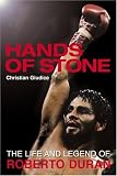 Hands of Stone: The Life and Legend of Roberto Duran