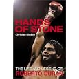 Hands of Stone: The Life and Legend of Roberto Duran