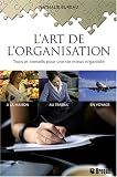 L'art de l'organisation : Trucs et conseils pour une vie mieux organis�e � la maison, au travail, en voyage
