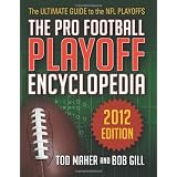 The Pro Football Playoff Encyclopedia: The Ultimate Guide to the NFL Playoffs 2012 Edition ~ Tod Maher