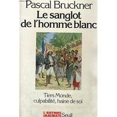 Le sanglot de l'homme blanc / tiers-monde, culpabilite, haine de soi