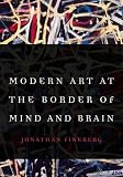 Modern art at the border of mind and brain