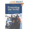 Protecting the Arctic: Indigenous Peoples and Cultural Survival (Studies in Environmental Anthropology)