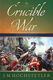 Crucible of War (The American Patriot Series)