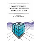 Click here to buy Consciousness, Cognitive Schemata, and Relativism: Multidisciplinary Explorations in Cognitive Science (Studies in... by  M. Kamppinen.