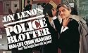 Jay Leno's Police Blotter