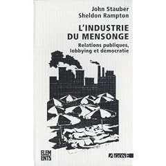 L'industrie du mensonge : Relations publiques, lobbying et d�mocratie