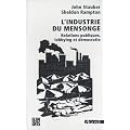 L'industrie du mensonge : Relations publiques, lobbying et d�mocratie