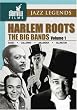 Harlem Roots, Vol. 1: The Big Bands