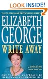 Write away: One Novelist's Approach to Fiction and the Writing Life