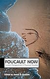 Foucault now : current perspectives in foucault studies