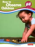 How to Observe Children, 2nd edition