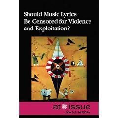 Should Music Lyrics Be Censored for Violence and Exploitation? (At Issue Series)
