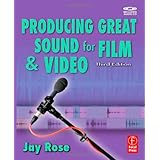 Producing Great Sound for Film and Video, Third Edition (DV Expert Series)