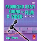 Producing Great Sound for Film and Video, Third Edition (DV Expert Series) ~ Jay Rose
