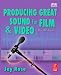 Producing Great Sound for Film and Video, Third Edition (DV Expert Series)