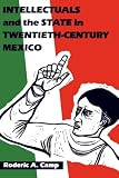 Intellectuals and the State in Twentieth-Century Mexico (LLILAS Latin American Monograph Series)