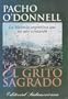 El Grito Sagrado: La Historia Argentina Que No Nos Contaron (Spanish Edition)