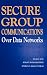 Secure Group Communications Over Data Networks