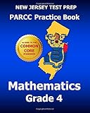 NEW JERSEY TEST PREP PARCC Practice Book Mathematics Grade 4: Covers the Performance-Based Assessment (PBA) and the End-of-Year Assessment (EOY)