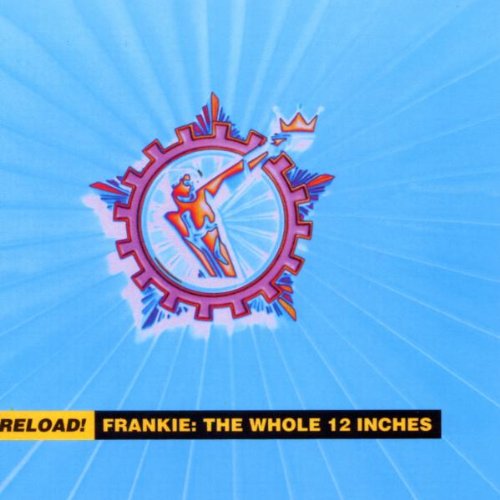 Frankie Goes To Hollywood - Reload! Frankie - The Whole 12 Inches - Zortam Music