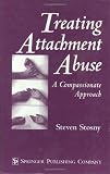 Treating Attachment Abuse: A Compassionate Approach