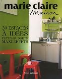 Revue Marie-Claire Album S.A.  / 30 Espaces à idées : Petits budgets, maxi effets