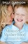 The Ministry of Motherhood: Following Christ's Example in Reaching the Hearts of Our Children