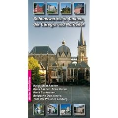Sehenswertes in Aachen, der Euregio und Nordeifel und Umgebung