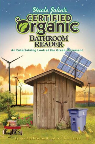 Uncle John's Certified Organic Bathroom Reader (Uncle John's Bathroom Reader Classic), by Bathroom Readers' Institute Uncle John's Certified Organic Bathroom Reader (Uncle John's Bathroom Reader Classic), by Bathroom Readers' Institute