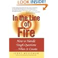 In the Line of Fire: How to Handle Tough Questions...When It Counts by Jerry Weissman