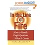 In the Line of Fire: How to Handle Tough Questions...When It Counts